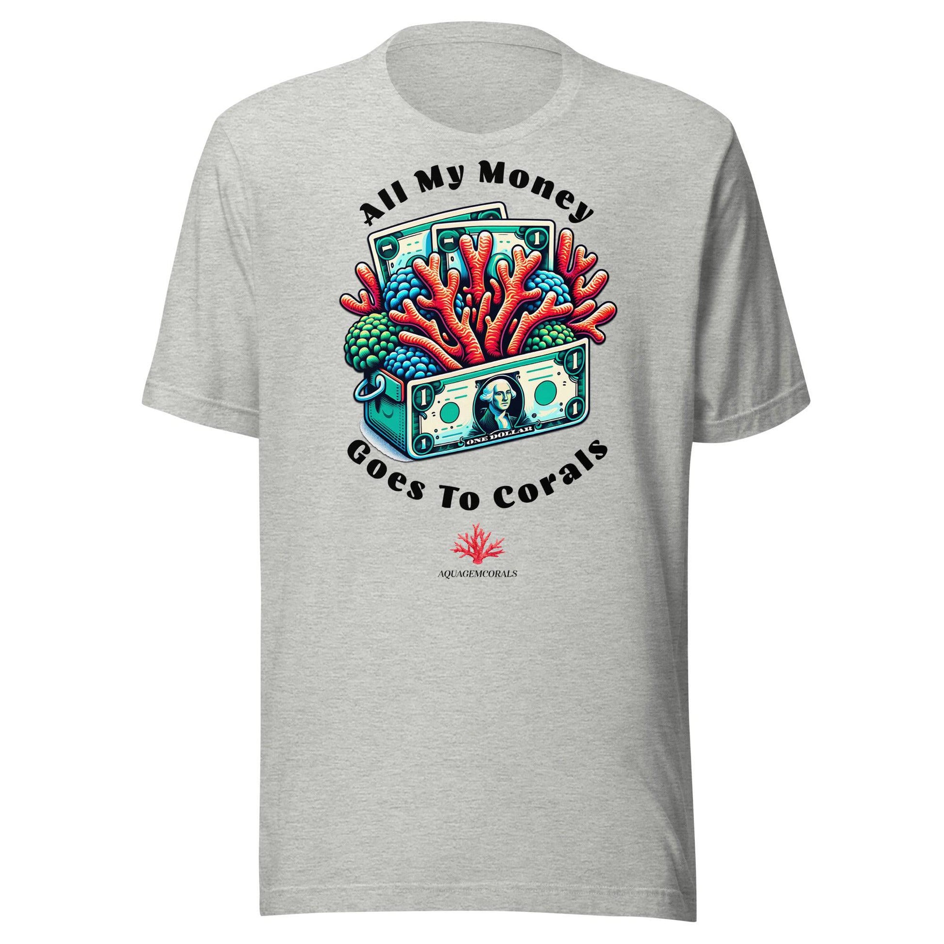 All My Money Goes To Corals Unisex t-shirt - AquaGemCorals