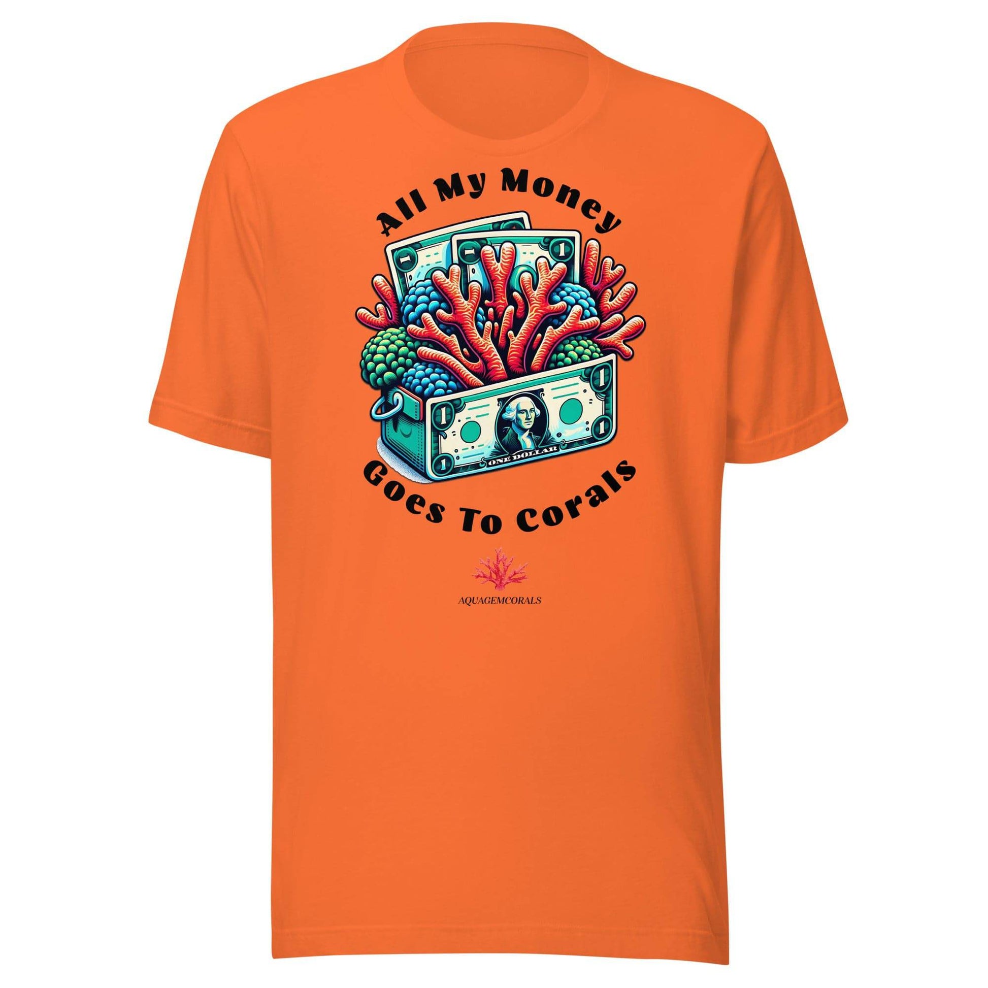 All My Money Goes To Corals Unisex t-shirt - AquaGemCorals